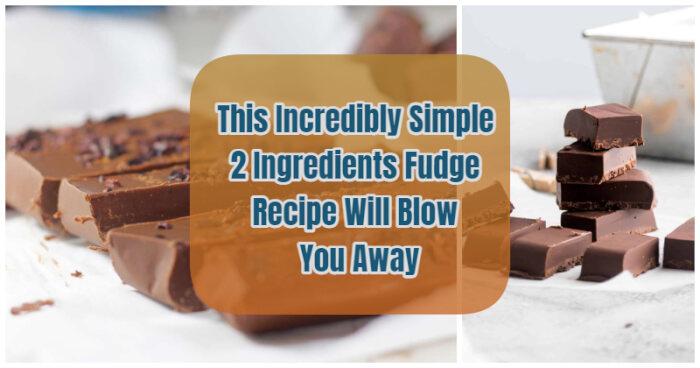Simpe 2 Ingredients Fudge Recipe