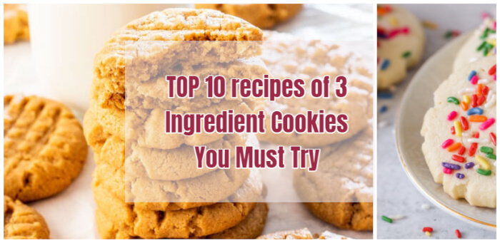 Top 10 recipes of 3 Ingredient Cookies You Must Try