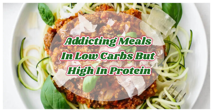 Addicting Meals In Low Carbs But High In Protein