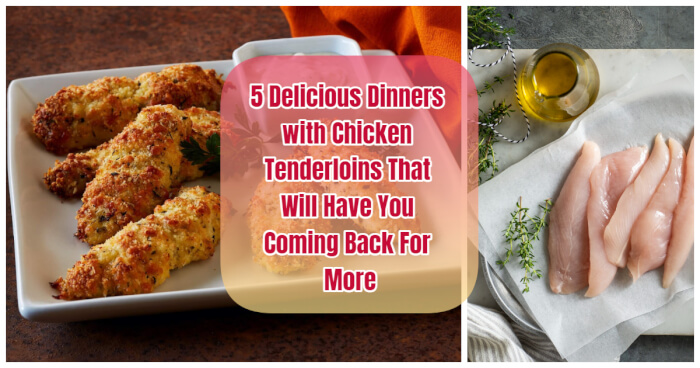Dinners with Chicken Tenderloins