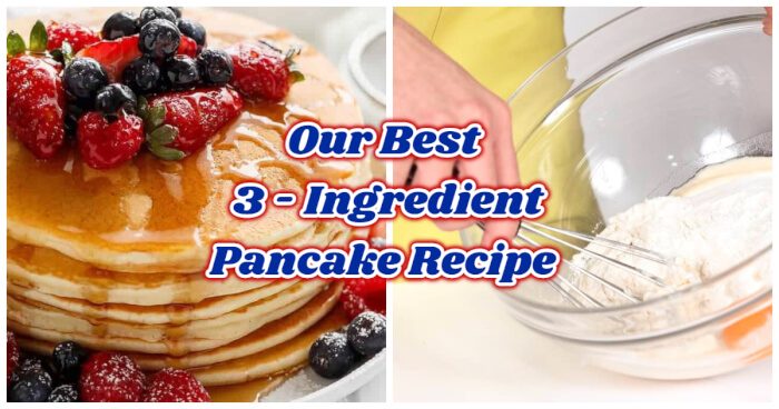 Our Best 3 - Ingredient Pancake Recipe 