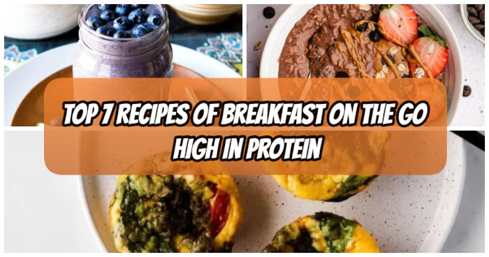 Top 7 Recipes of Breakfast On The Go High In Protein