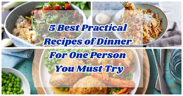 5 Best Practical Recipes of Dinner For One Person You Must Try