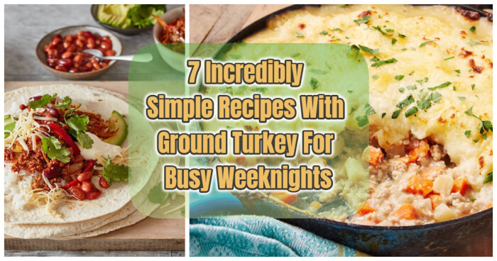7 Incredibly Simple Recipes With Ground Turkey For Busy Weeknights