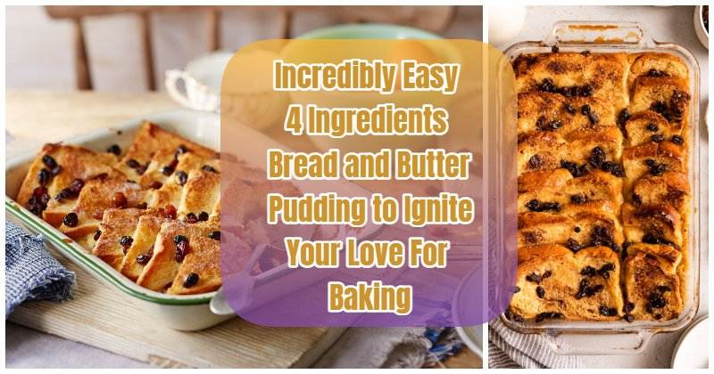 4 Ingredients Bread and Butter Pudding