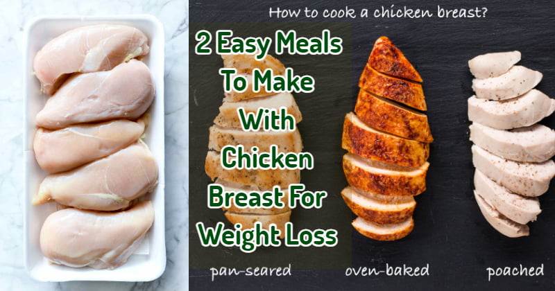 2 Easy Meals To Make With Chicken Breast For Weight Loss