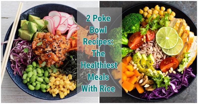 2 Poke Bowl Recipes: The Most Delicious & Healthiest Meals With Rice