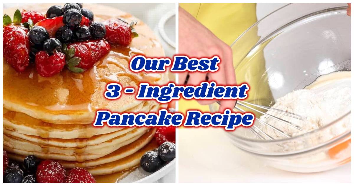 Our Best 3 - Ingredient Pancake Recipe