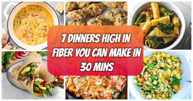 7 Dinners High In Fiber You Can Make In 30 Mins