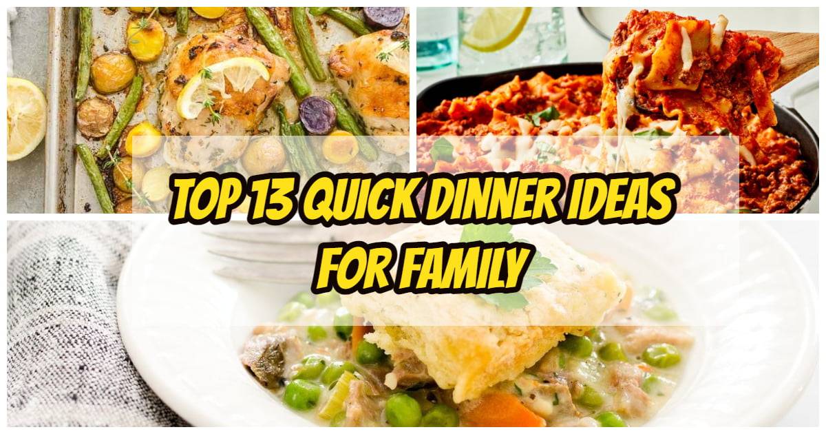 Top 13 Quick Dinner Ideas for Family