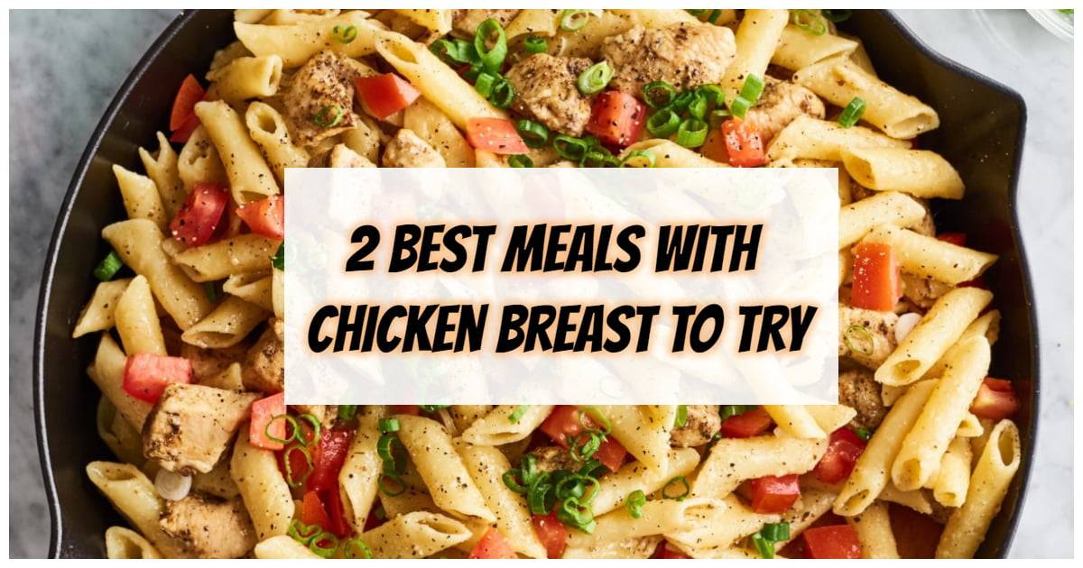 meals with chicken breast