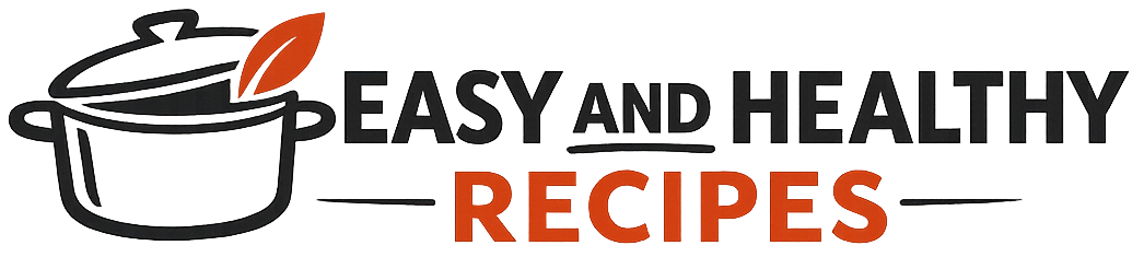Easy and Healthy Recipes